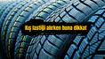 Kış lastiği alırken buna dikkat