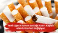 Yeni sigara kanun taslağı hazır: Kapalı alan kriterleri değişiyor