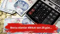 Borcu olanlar dikkat son 20 gün...