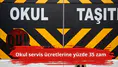 Okul servis ücretlerine yüzde 35 zam