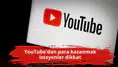 YouTube'dan para kazanmak isteyenler dikkat