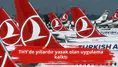 THY'de yıllardır yasak olan uygulama kalktı