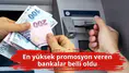 En yüksek promosyon veren bankalar belli oldu