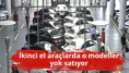 İkinci el araçlarda o modeller yok satıyor