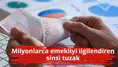 Milyonlarca emekliyi ilgilendiren sinsi tuzak