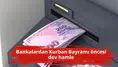 Bankalardan Kurban Bayramı öncesi dev hamle