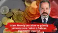 İslam Memiş'ten altın ve gümüş yatırımcısına 'sakın o hataya düşmeyin' uyarısı!