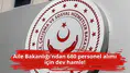 Aile Bakanlığı'ndan 680 personel alımı için dev hamle!