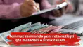 Temmuz zammında yeni rota netleşti işte masadaki o kritik rakam...