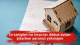 Ev sahipleri ve kiracılar dikkat evden çıkarken paranızı yakmayın