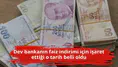 Dev bankanın faiz indirimi için işaret ettiği o tarih belli oldu