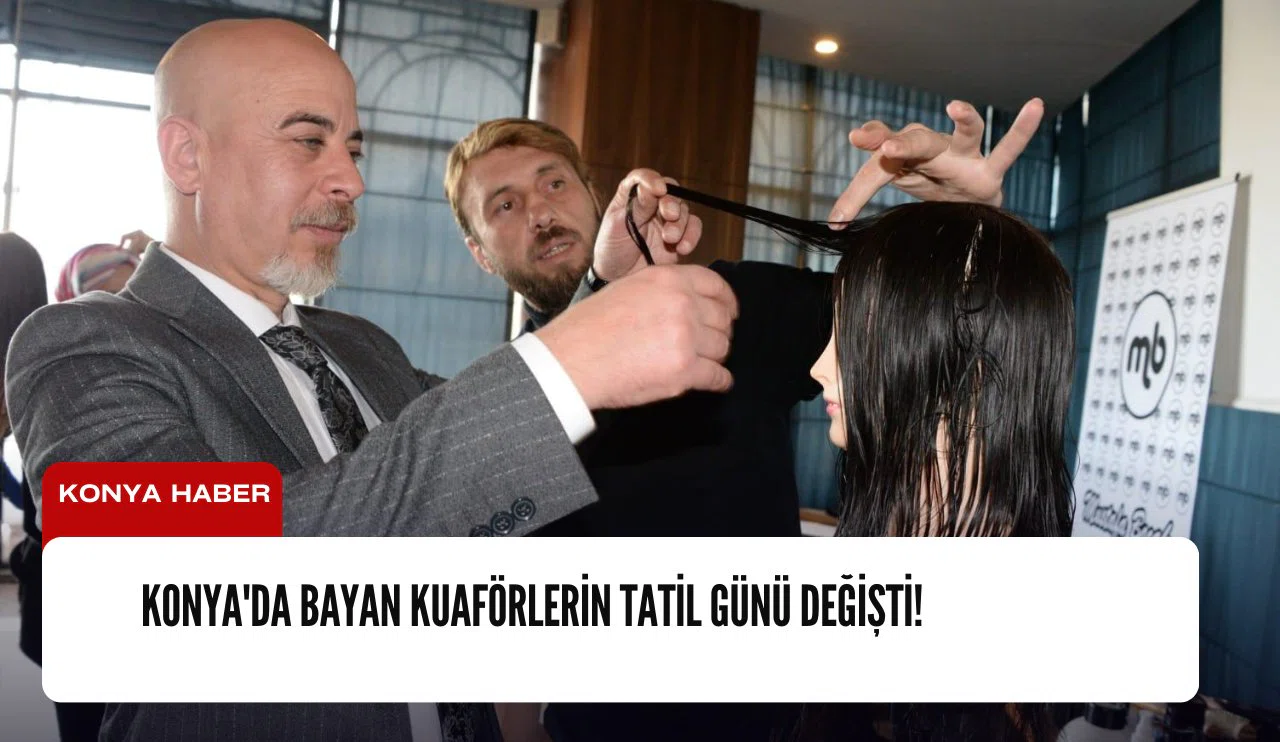 Konya'da bayan kuaförlerin tatil günü değişti!