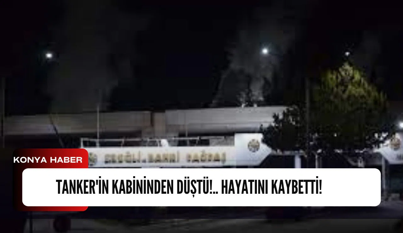 Tanker'in kabininden düştü!.. Hayatını kaybetti!