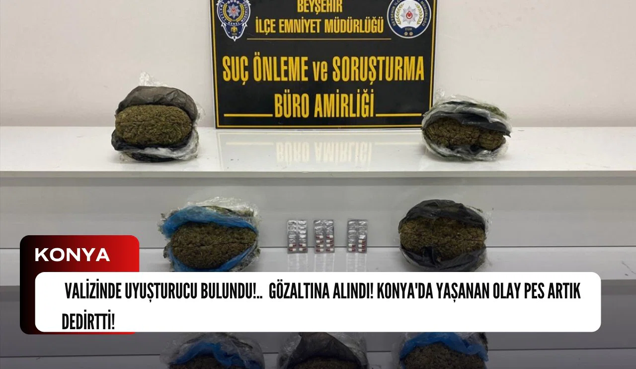 Valizinde uyuşturucu bulundu!..  Gözaltına alındı! Konya'da yaşanan olay pes artık dedirtti!