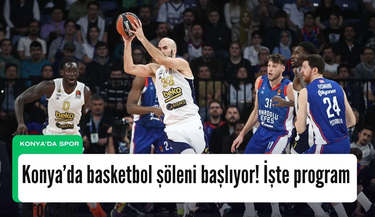 Konya'da basketbol şöleni başlıyor! İşte eşleşmeler ve program