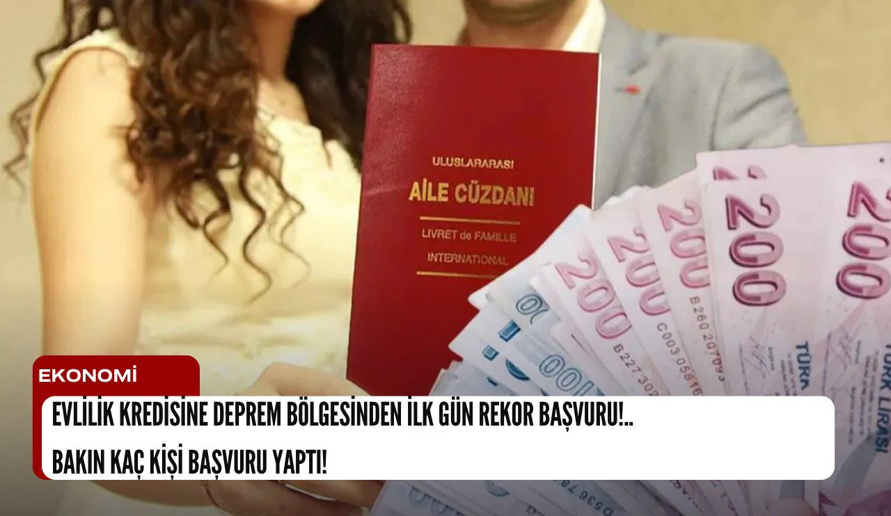 Evlilik kredisine deprem bölgesinden ilk gün rekor başvuru!.. Bakın kaç kişi başvuru yaptı!