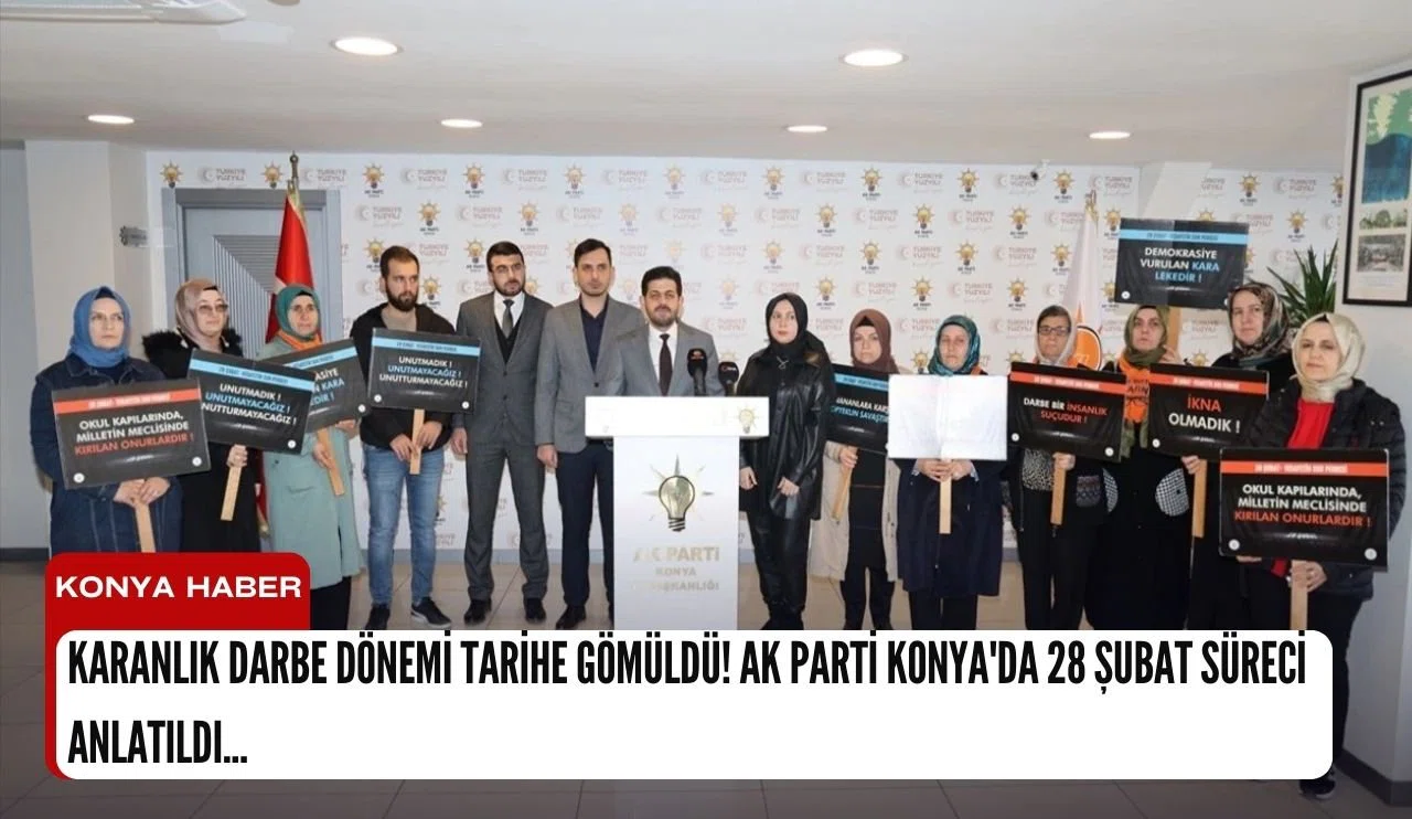 Karanlık darbe dönemi tarihe gömüldü! AK Parti Konya'da 28 Şubat anlatıldı...