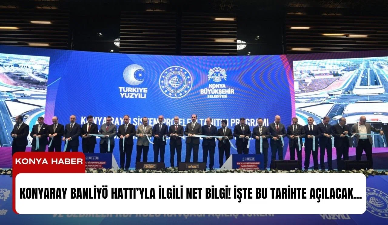 KONYARAY Banliyö Hattı’yla ilgili net bilgi! İşte bu tarihte açılacak...