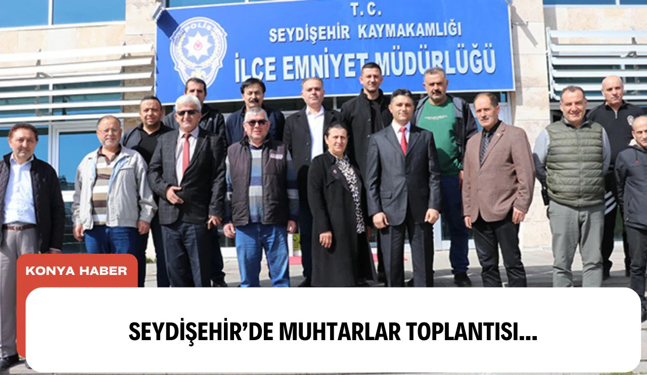 Seydişehir'de muhtarlar toplantısı...