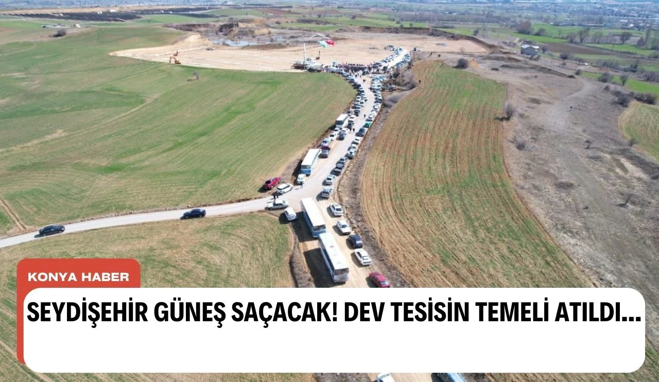 Seydişehir güneş saçacak! Dev tesisin temeli atıldı...