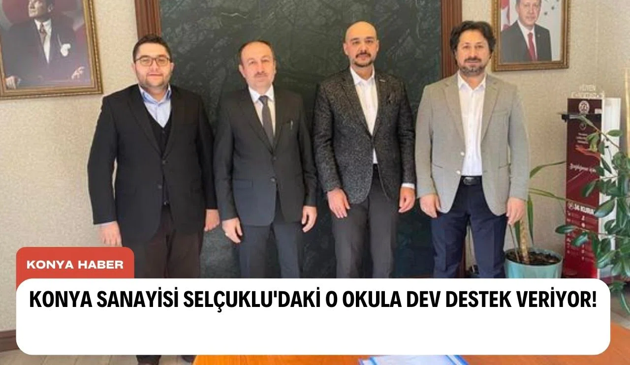 Konya sanayisi Selçuklu'daki o okula dev destek veriyor!