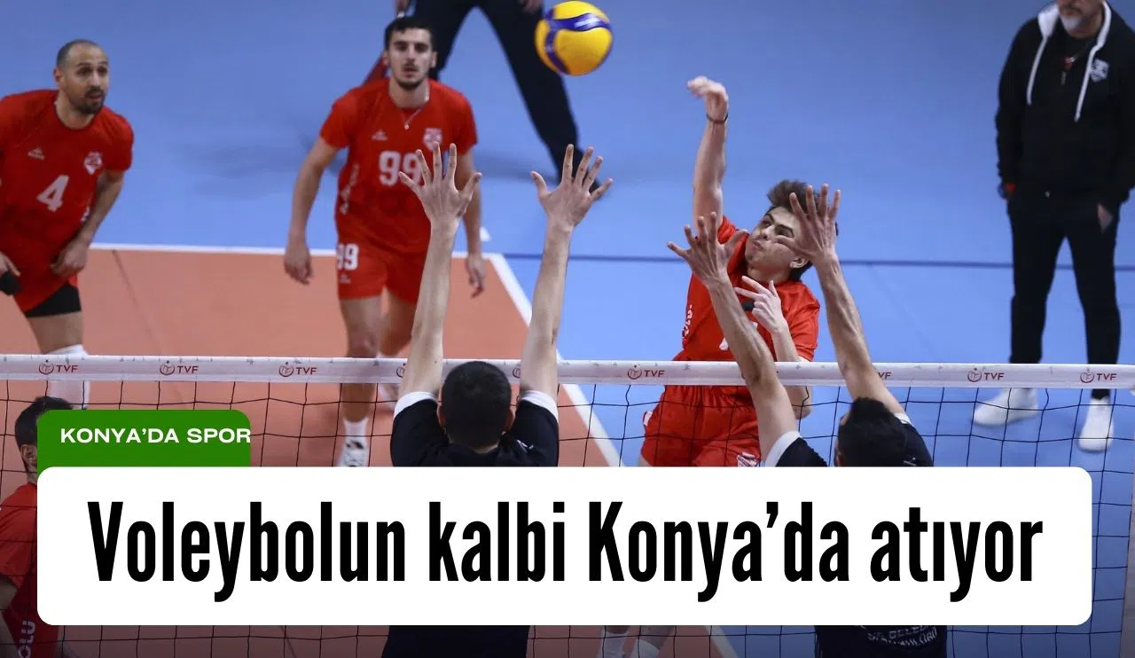Voleybolun kalbi Konya’da atacak