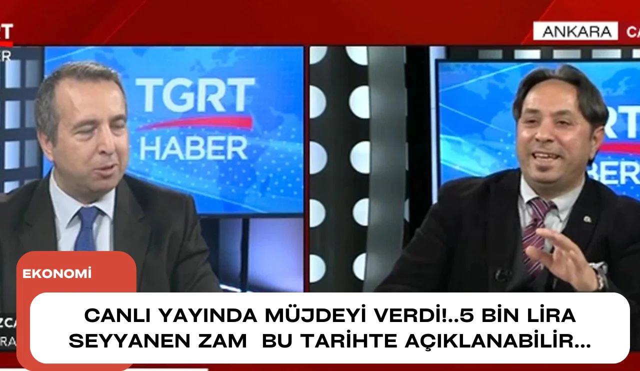 Canlı yayında müjdeyi verdi!..5 bin lira seyyanen zam  bu tarihte açıklanabilir...