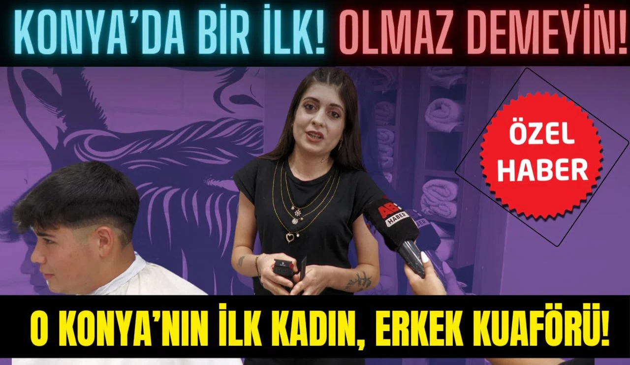 Konya’da bir ilk: Kadın berber!