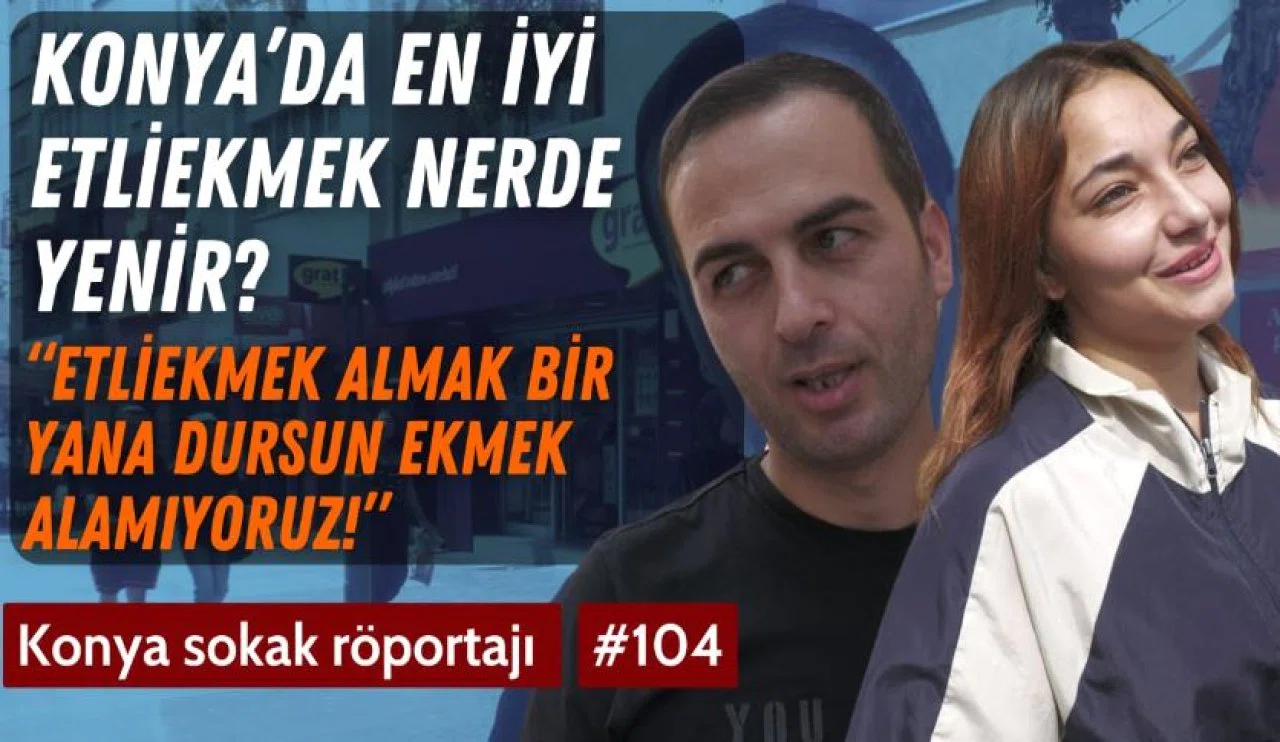 Konya'da en iyi etliekmek nerede yenir?/ Sokak röportajı