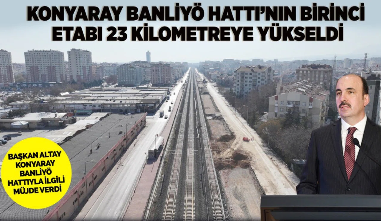 Başkan Altay'dan KONYARAY Banliyö Hattı ile ilgili müjde: 23 kilometreye ulaşacak!