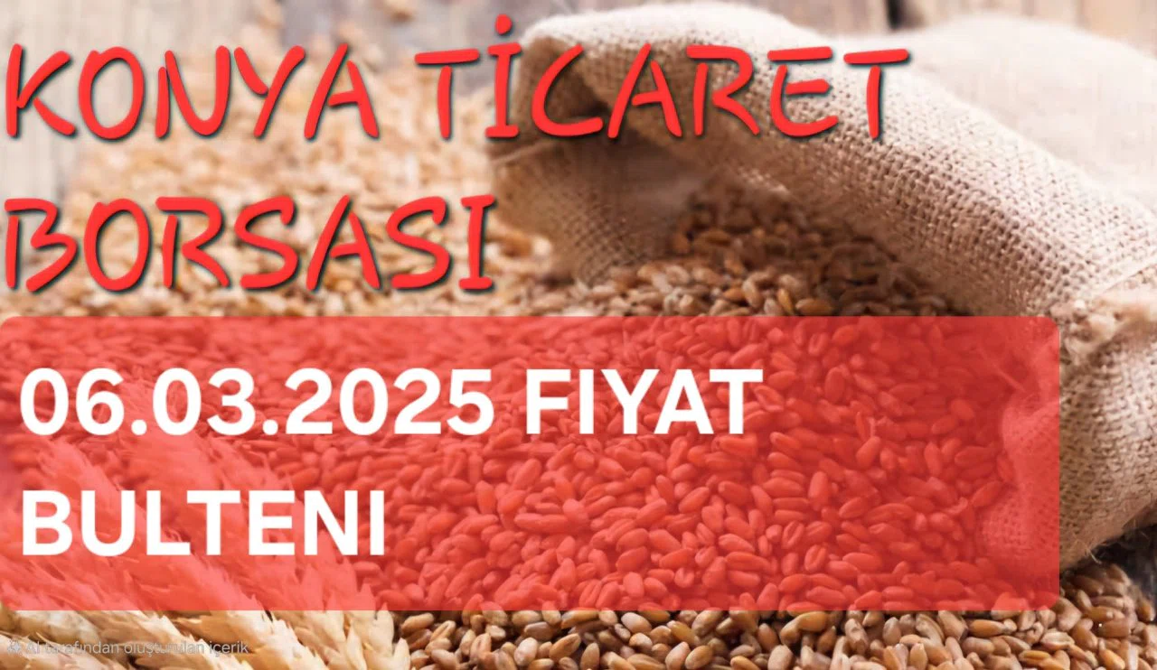 Konya Ticaret Borsası anlık fiyatlar (06.03.2025)