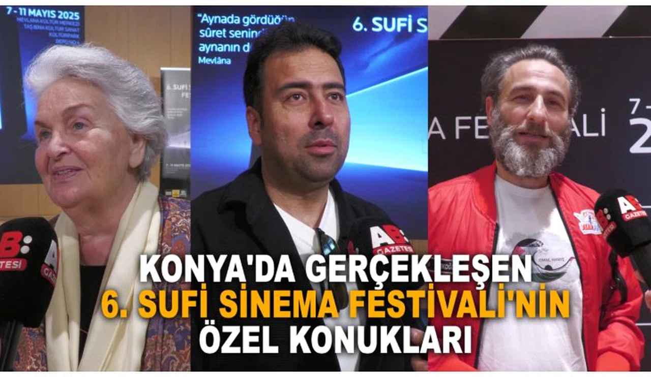 Konya'da gerçekleşen 6. Sufi Film Festivalinin özel konukları