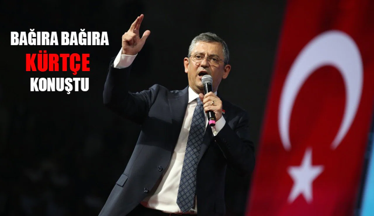 Özgür Özel, bağıra bağıra Kürtçe konuştu
