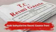 Hobi bahçelerine Resmi Gazete freni