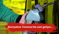Akaryakıta Temmuz'da zam geliyor...