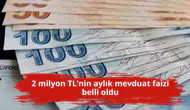 2 milyon TL’nin aylık mevduat faizi belli oldu