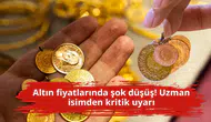 Altın fiyatlarında şok düşüş! Uzman isimden kritik uyarı