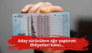Aday sürücülere ağır yaptırım: Ehliyetleri kalıcı...
