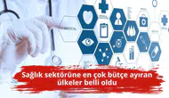 Sağlık sektörüne en çok bütçe ayıran ülkeler belli oldu
