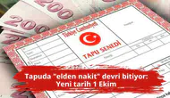 Tapuda "elden nakit" devri bitiyor: Yeni tarih 1 Ekim