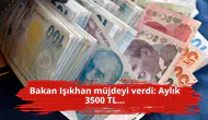 Bakan Işıkhan müjdeyi verdi: Aylık 3500 TL...