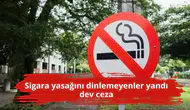 Sigara yasağını dinlemeyenler yandı dev ceza