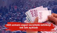 SGK uzmanı asgari ücretteki tehlikeyi tek tek açıkladı