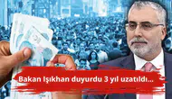 Bakan Işıkhan duyurdu 3 yıl uzatıldı...