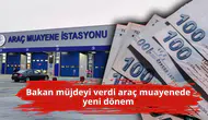 Bakan müjdeyi verdi araç muayenede yeni dönem