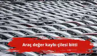 Araç değer kaybı çilesi bitti