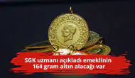 SGK uzmanı açıkladı emeklinin 164 gram altın alacağı var