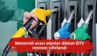Motorinli aracı olanlar dikkat ÖTV resmen sıfırlandı