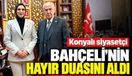 Konyalı siyasetçi Bahçeli’nin hayır duasını aldı