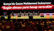 Konya’da Gazze Mahkemesi buluşması: “Bugün olmasa yarın hesap verecekler”